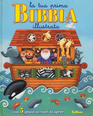 La tua prima Bibbia illustrata - Con 5 grandi scenari da aprire