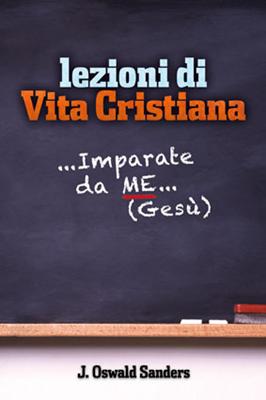 Lezioni di vita cristiana - Imparate da me... (Gesù)