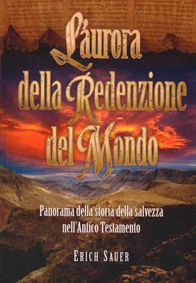 L'aurora della redenzione del mondo - Panorama della storia della salvezza nell'Antico Testamento