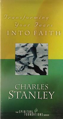 Transforming your fears into faith