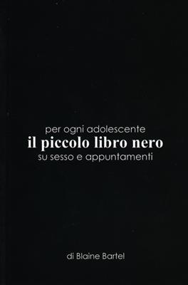Il piccolo libro nero per ogni adolescente su sesso e appuntamenti