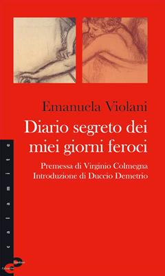 Diario segreto dei miei giorni feroci - Premessa di Virginio Colmegna (Brossura)