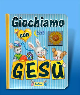Giochiamo con Gesù - Libro illustrato con pagine rigide