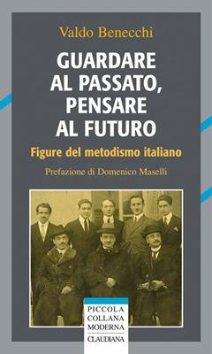 Guardare al passato, pensare al futuro - Figure del metodismo italiano (Brossura)
