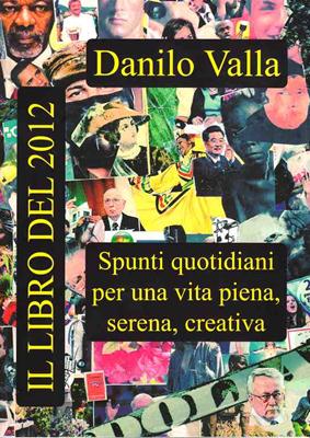 Il libro del 2012 - Agenda con spunti quotidiani per una vita piena, serena, creativa