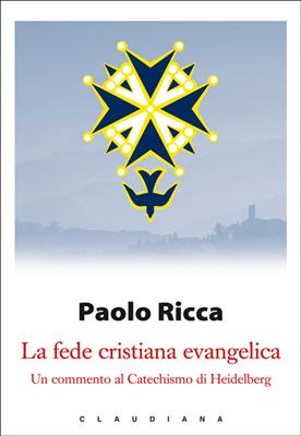 La fede cristiana evangelica - Un commento al catechismo di Heidelberg (Brossura)
