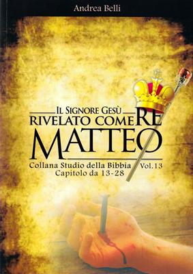 Matteo 13-28 - il Signore Gesù rivelato come Re (Brossura)