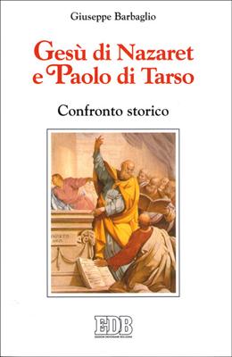 Gesù di Nazareth e Paolo di Tarso - Confronto storico