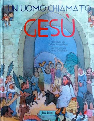 Un uomo chiamato Gesù - Libro illustrato basato sul Vangelo di Luca