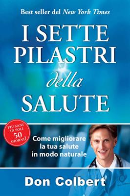 I sette (7) pilastri della salute - Come migliorare la tua salute in modo naturale