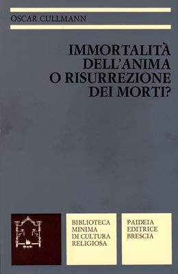 Immortalità dell'anima o risurrezione dei morti?
