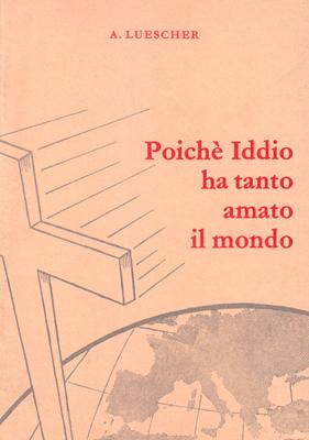 Poiché Iddio ha tanto amato il mondo