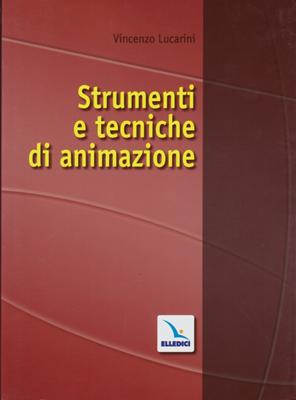 Strumenti e tecniche di animazione (Brossura)