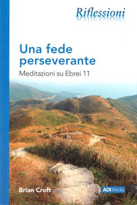 Una fede perseverante. Meditazioni su Ebrei 11