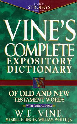 Vine's Complete Expository Dictionary of Old and New Testament Words