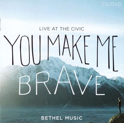 You make me brave