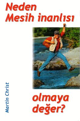 Neden Mesih inanlisi olmaya değer?