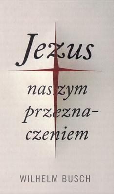 Jezus naszym przeznaczeniem