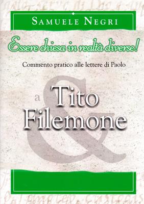 Essere chiesa in realtà diverse! - Commento pratico alle lettere di Paolo a Tito e Filemone (Brossura)