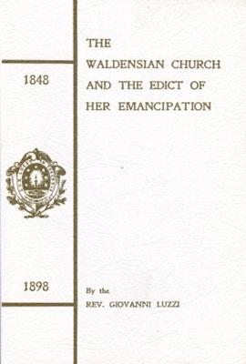 The waldensian Church and the edict of her emancipation (1848-1898)