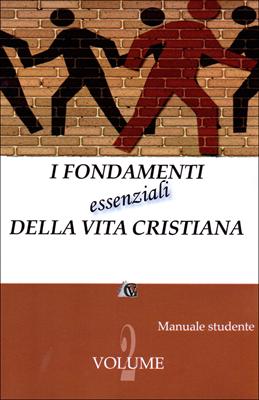 I fondamenti essenziali della vita cristiana - Manuale Studente