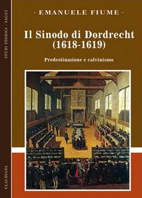 Il Sinodo di Dordrecht (1618-1619) (Brossura)