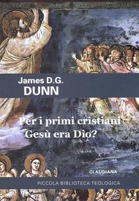Per i primi cristiani Gesù era Dio? (Brossura)