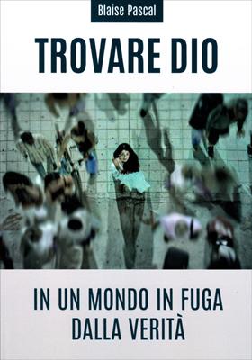 Trovare Dio in un mondo in fuga dalla verità