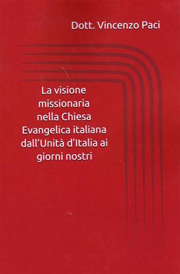 La visione missionaria nella Chiesa evangelica italiana dall'Unità d'Italia ai giorni nostri