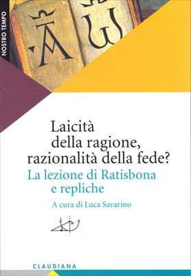 Laicità della ragione, razionalità della fede? (Brossura)