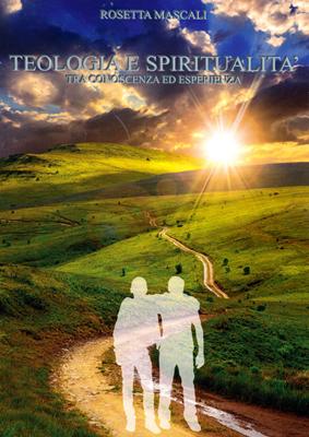 Teologia e spiritualità tra conoscenza ed esperienza