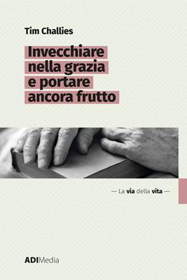 Invecchiare nella grazia e portare ancora frutto (Brossura)
