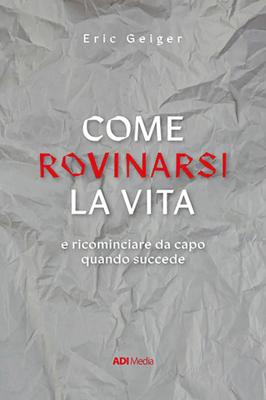 Come rovinarsi la vita