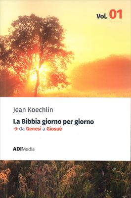La Bibbia giorno per giorno: Da Genesi a Giosuè