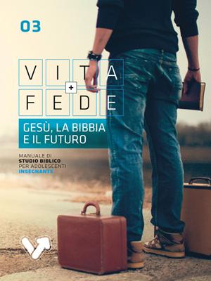 Gesù, la Bibbia e il futuro - Manuale insegnante (Spillato)