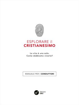 Esplorare il Cristianesimo - Manuale per i conduttori