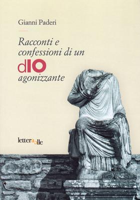 Racconti e confessioni di un dIO agonizzante