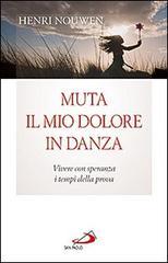 Muta il mio dolore in danza