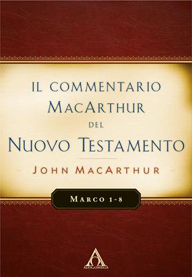 Marco 1-8 Commentario di John MacArthur