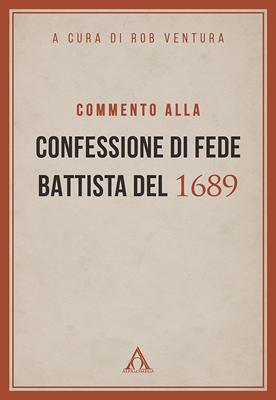 Commento alla Confessione di fede battista del 1689 (Copertina rigida)