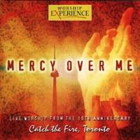 Mercy Over Me - Catch the Fire, Toronto