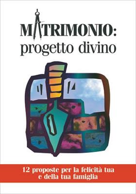 Matrimonio: progetto divino - 12 proposte per la felicità tua e della tua famiglia (Brossura)