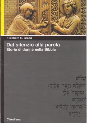 Dal silenzio alla parola - Storie di donne nella Bibbia (Brossura)