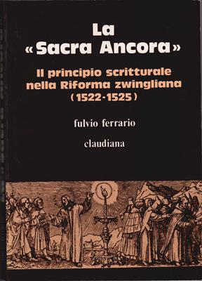 La sacra ancora - Il principio scritturale nella Riforma zwingliana (Brossura)