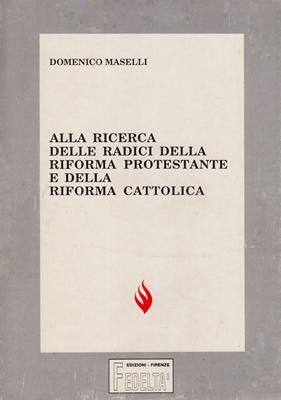 Alla ricerca delle radici della riforma protestante e della riforma cattolica