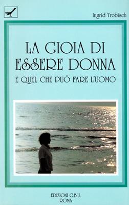 La gioia di essere donna e quel che può fare l'uomo (Brossura)