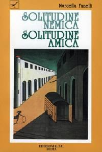 Solitudine nemica, solitudine amica (Brossura)