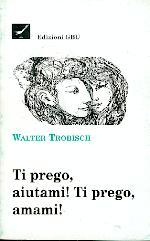 Ti prego, aiutami! ti prego, amami! (Brossura)