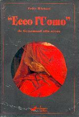 Ecco l'uomo - Dal Getsemani alla croce