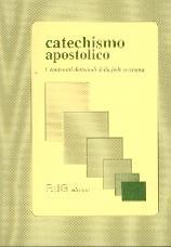 Catechismo apostolico - I contenuti dottrinali della fede cristiana.